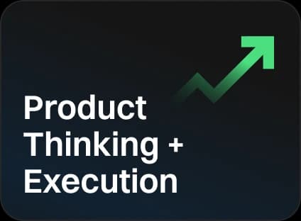 Product thinking + execution
